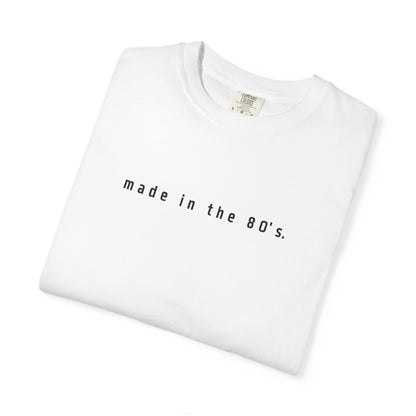 Made in the 80’s T-Shirt