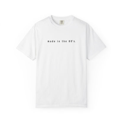 Made in the 80’s T-Shirt